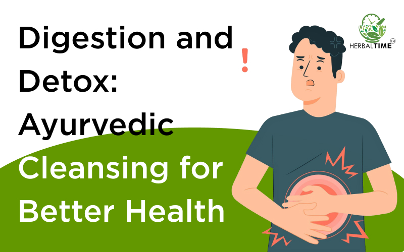 Digestion and Detox: Ayurvedic Cleansing for Better Health